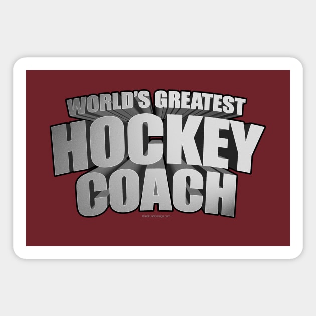 World's Greatest Hockey Coach Magnet by eBrushDesign